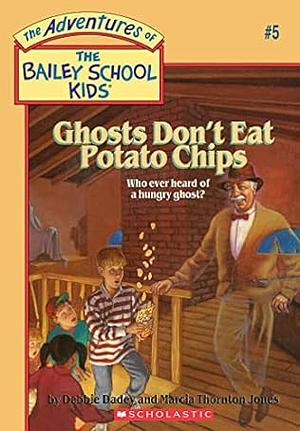 Ghosts Don't Eat Potato Chips by Debbie Dadey, Marcia Thornton Jones