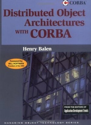 Distributed Object Architectures with CORBA by Mark Elenko, Jan Jones, Henry Balen, Gordon Palumbo