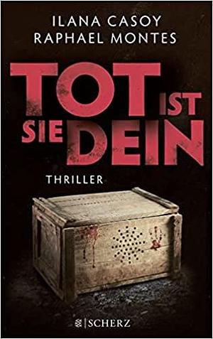 Tot ist sie dein by Ilana Casoy, Andrea Killmore, Raphael Montes