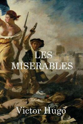 Les Miserables: The Miserables Literary Masterpiece by Victor Hugo