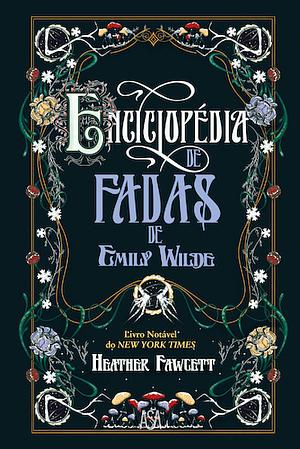 Enciclopédia de Fadas de Emily Wilde by Heather Fawcett