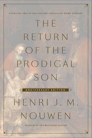 The Return of the Prodigal Son: A Story of Homecoming by Henri J.M. Nouwen