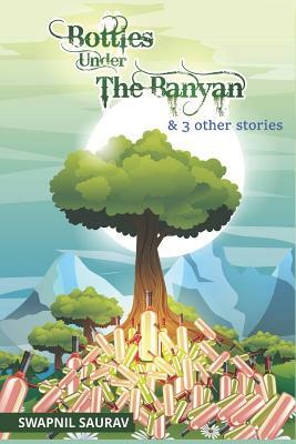 Bottles Under the Banyan by Swapnil Saurav
