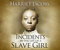 Incidents in the Life of a Slave Girl by Harriet Ann Jacobs