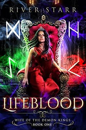 Lifeblood: Wife of the Demon Kings: Book One by River Starr, River Starr
