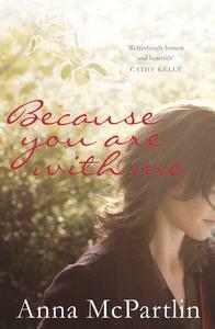 Because You Are With Me by Anna McPartlin, Anna McPartlin
