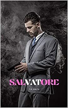 Salvatore: A Mafia Romance by T.O. Smith