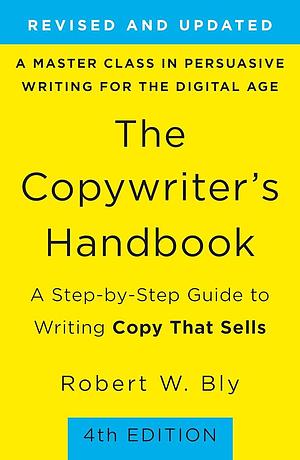 The Copywriter's Handbook Lib/E: A Step-By-Step Guide to Writing Copy That Sells by Robert W Bly, Barry Abrams