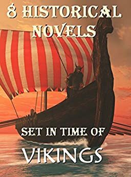 8 Historical Novels Set In Time Of Vikings: Boxed Set by Charles W. Whistler, H. Escott-Inman, Ottilie A. Liljencrantz, R.M. Ballantyne, Robert Leighton, H. Rider Haggard