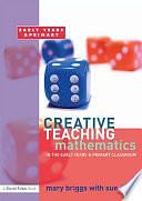 Creative Teaching: Mathematics in the Early Years and Primary Classroom by Mary J. Briggs, Sue Davis