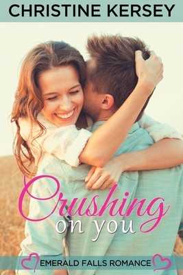 Crushing On You by Christine Kersey