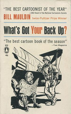 What's Got Your Back Up? by Bill Mauldin