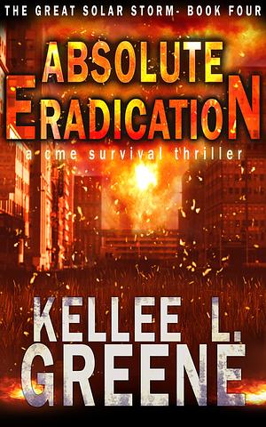 Absolute Eradication by Kellee L. Greene