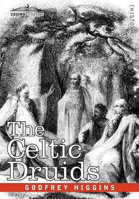 The Celtic Druids by Godfrey Higgins