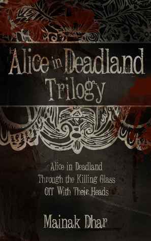 Alice In Deadland Trilogy by Mainak Dhar