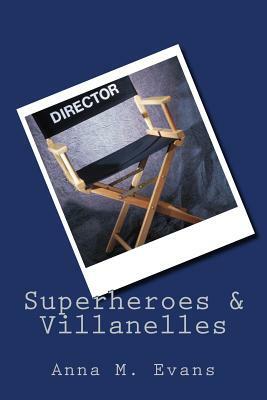 Superheroes & Villanelles by Anna M. Evans