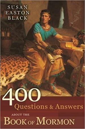 400 Questions and Answers about the Book of Mormon by Susan Easton Black