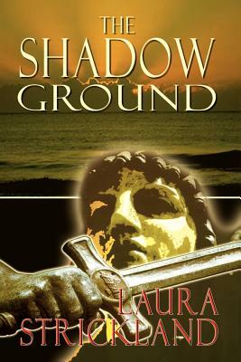The Shadow Ground by Laura Strickland