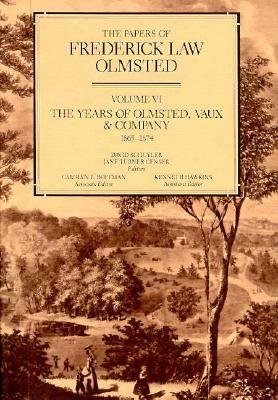 The Papers of Frederick Law Olmsted: The Years of Olmsted, Vaux & Co., 1865-1874 by Frederick Law Olmsted