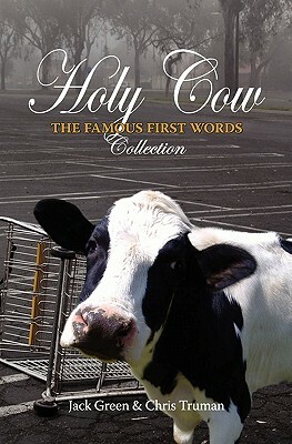 Holy Cow: The Famous First Words Collection by Chris Truman, Jack Green