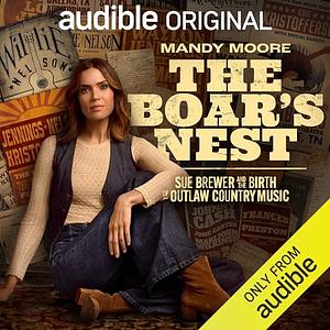 Boars Nest: Sue Brewer and the birth of outlaw country music by Rachel Bonds