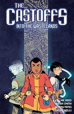 The Castoffs Vol. 2: Into the Wastelands by Brian Smitty Smith, Mk Reed