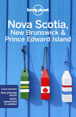 Lonely Planet Nova Scotia, New Brunswick & Prince Edward Island by Oliver Berry, Lonely Planet, Adam Karlin