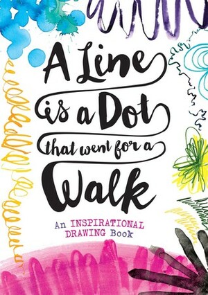 A Line is a Dot That Went for a Walk: An Inspirational Drawing Book by Sterling Children's