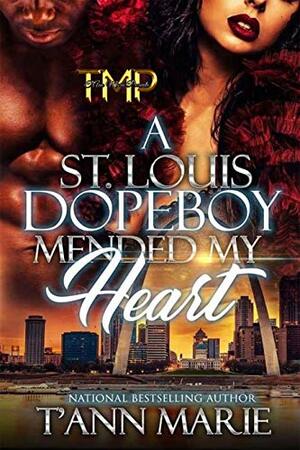 A St. Louis Dopeboy Mended My Heart   by T'Ann Marie