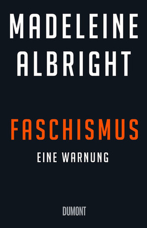 Faschismus – eine Warnung by Madeleine K. Albright