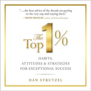 The Top 1%: Habits, Attitudes & Strategies For Exceptional Success by Dale Carnegie &amp; Associates, Dale Carnegie &amp; Associates