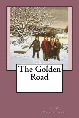 The Golden Road by L.M. Montgomery