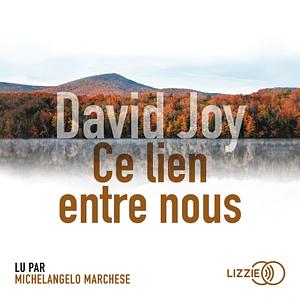 Ce lien entre nous by David Joy