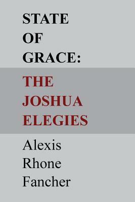 State of Grace: The Joshua Elegies by Alexis Rhone Fancher