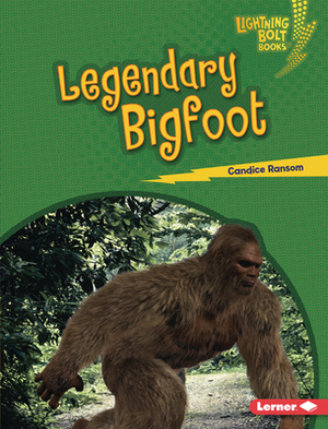 Legendary Bigfoot by Candice F. Ransom