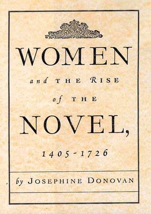 Women and the Rise of the Novel, 1405 - 1726 by Josephine Donovan