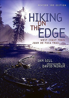 Hiking on the Edge: West Coast Trail -- Juan de Fuca Trail by Ian Gill, David Nanuk