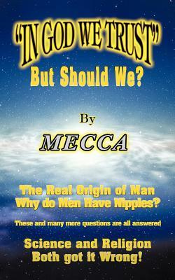 In God We Trust (But Should We?) by Mecca