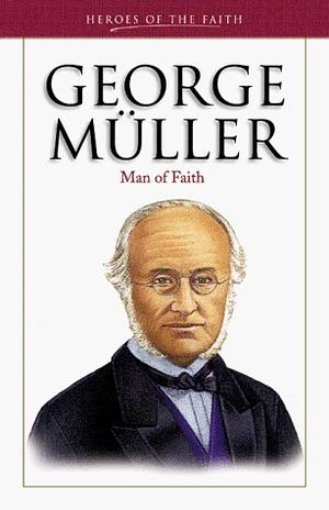 George Muller: Man of Faith by Bonnie Harvey