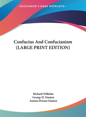 Confucius and Confucianism by Richard Wilhelm