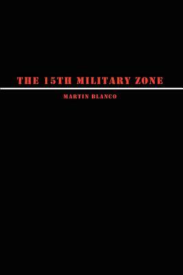 The 15th Military Zone by Martin Blanco