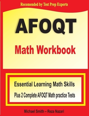 AFOQT Math Workbook: Essential Learning Math Skills plus Two Complete AFOQT Math Practice Tests by Michael Smith, Reza Nazari