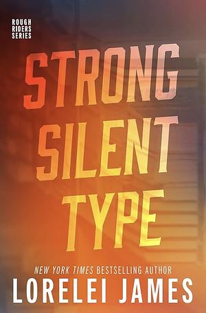 Strong Silent Type by Lorelei James