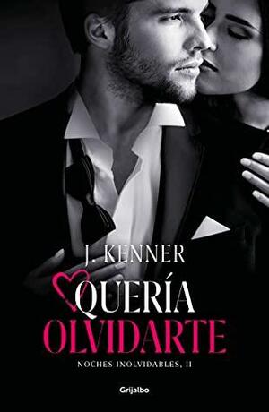 Quería olvidarte by J. Kenner