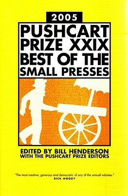 The Pushcart Prize XXIX: Best of the Small Presses by Bill Henderson