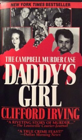 Daddy's Girl: The Campbell Murder Case by Clifford Irving