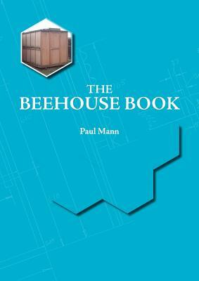 The Beehouse Book by Paul Mann
