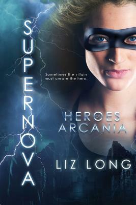 SuperNova: Heroes of Arcania by Liz Long