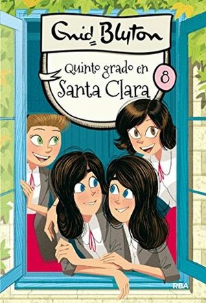 Quinto grado en Santa Clara (INOLVIDABLES) by Enid Blyton, María Dolores Raich Ullán