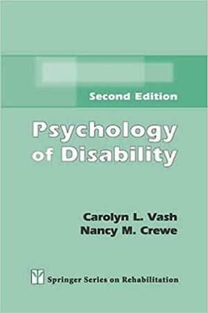 Psychology of Disability by Nancy M. Crewe, Carolyn L. Vash